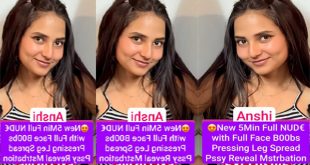 Anshi New 5Min Premium Live Full Nude with Full Face – Boobs Pressing Leg Spread Pssy Reveal Mstrbation